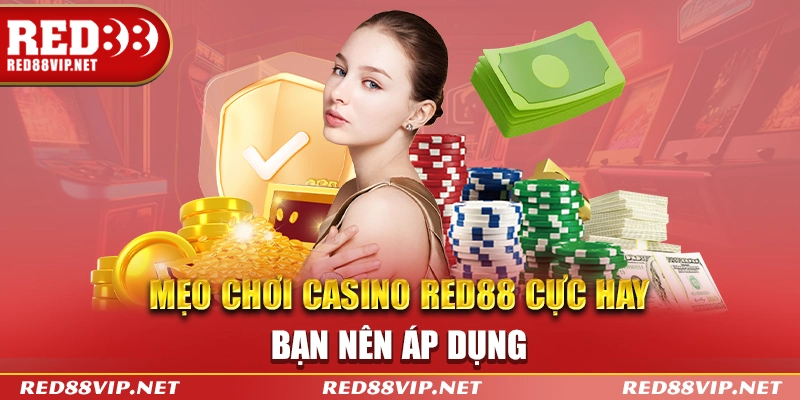 Mẹo chơi Casino Red88 cực hay bạn nên áp dụng