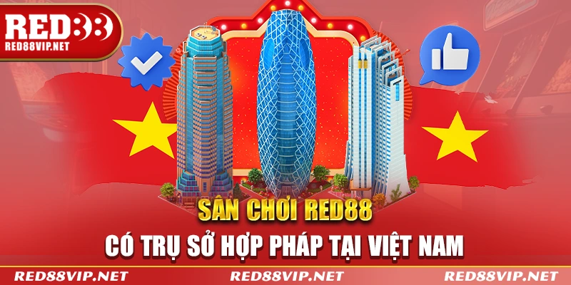 Red88 có trụ sở hợp pháp tại Việt Nam