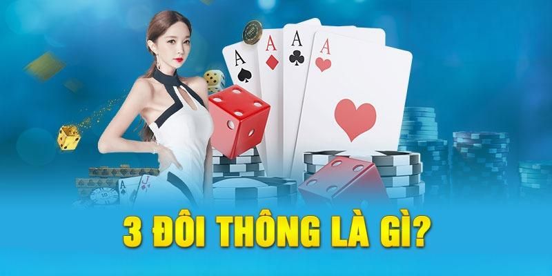 Tìm hiểu khái niệm 3 đôi thông là gì